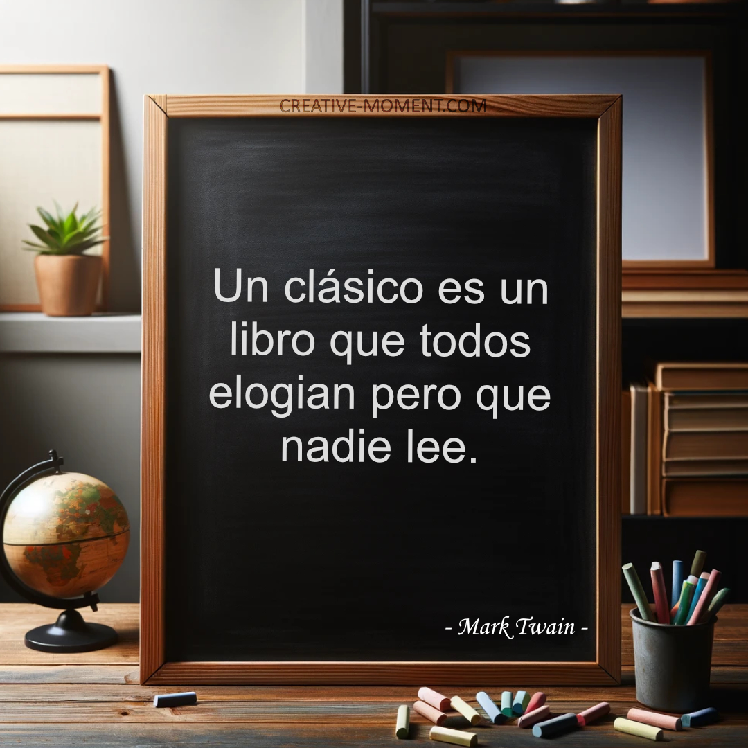 Un clásico es un libro que todos elogian pero que nadie lee